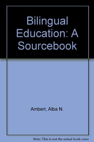 Bilingual Education a Sourcebook by Alba N. Ambert