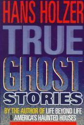 True Ghost Stories by Hans Holzer