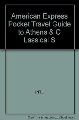 The American Express Pocket Guide to Athens and the Classical Sites (American Express Travel Guides)