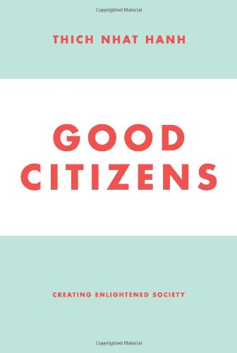 Good Citizens: Creating Enlightened Society by Thich Nhat Hanh