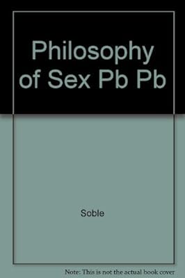 The Philosophy of sex: Contemporary readings (Littlefield, Adams quality paperback ; no. 351)