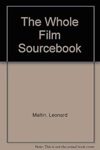 The Whole Film Sourcebook by Leonard Maltin