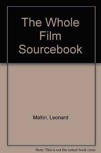 The Whole Film Sourcebook by Leonard Maltin
