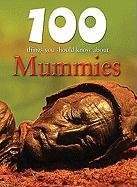 100 Things You Should Know about Mummies