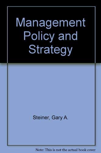 Management policy and strategy by George Albert Steiner