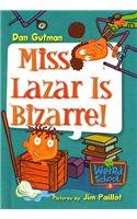 Miss Lazar Is Bizarre! by Dan Gutman
