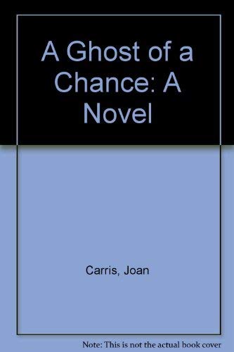 A Ghost of a Chance: A Novel by Joan Carris