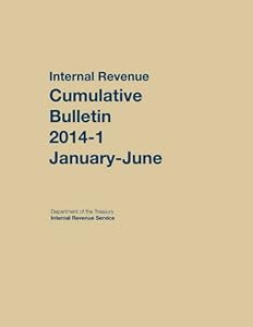 Internal Revenue Service Cumulative Bulletin: 2014-1 (January-June)