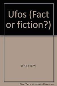 Fact or Fiction? - UFOs (Fact or Fiction?) by Terry O'Neill