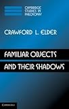 Crawford (Tim) Elder, "Familiar Objects and their Shadows" (Cambridge UP, 2011)