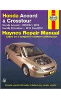Honda Accord 03-12 Crosstour 10-12: Honda Accord 2003 thru 2012 Crosstour 2010 thru 2012 by Editors of Haynes Manuals