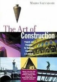 The Art of Construction: Projects and Principles for Beginning Engineers and Architects by Mario Salvadori