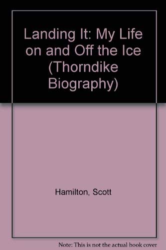 Landing It: My Life on and Off the Ice by Scott Hamilton