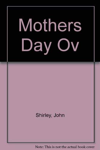 Mothers Day Ov by John Shirley