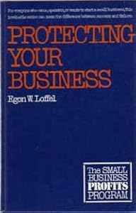 Protecting your business (The Small business profits program) by Egon W Loffel