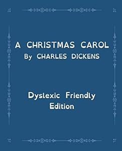 A Christmas Carol: Dyslexic Friendly Edition