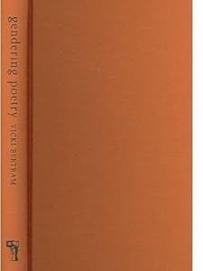 Gendering Poetry: Contemporary Women and Men Poets by Vicki Bertram