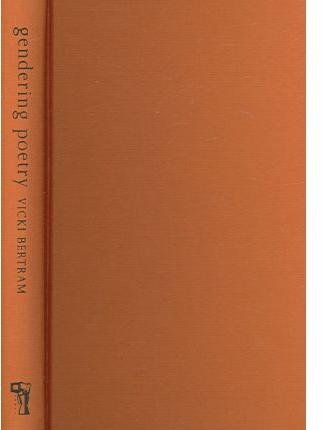 Gendering Poetry: Contemporary Women and Men Poets by Vicki Bertram