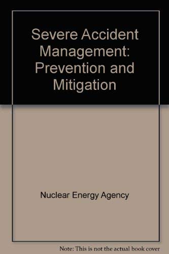 Severe Accident Management: Prevention and Mitigation by unknown author