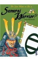 Do You Want to Be a Samurai Warrior? by Fiona MacDonald