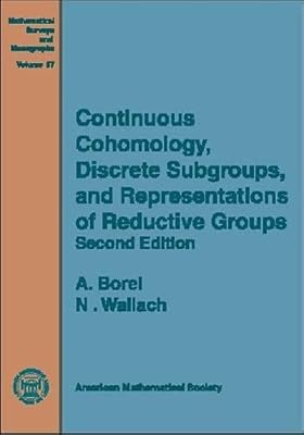 Continuous Cohomology, Discrete Subgroups, and Representations of Reductive Groups (Mathematical Surveys & Monographs)