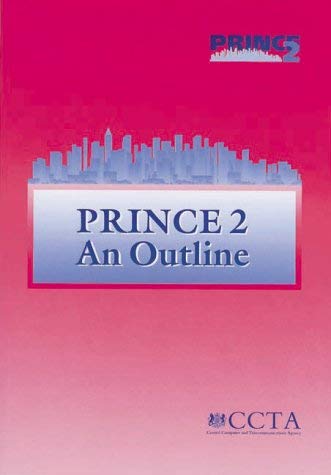 PRINCE 2 : AN OUTLINE (PROGRAMME AND PROJECT MANAGEMENT LIBRARY) by Central Computer & Telecommunications Agency
