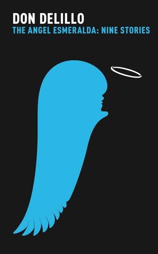 Angel Esmeralda by Don DeLillo