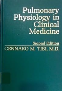 Pulmonary Physiology in Clinical Medicine by Gennaro M. Tisi