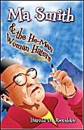 Ma Smith And the He-man Woman Haters by Harold D. Renshaw