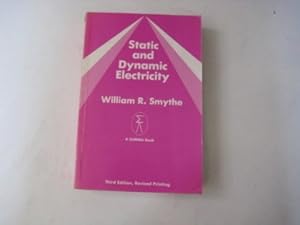 Static And Dynamic Electricity by William R. Smythe