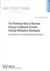 The Potential Role of Nuclear Energy in National Climate Change Mitigation Strategies (Iaea Tecdoc, 1984) by International Atomic Energy Agency