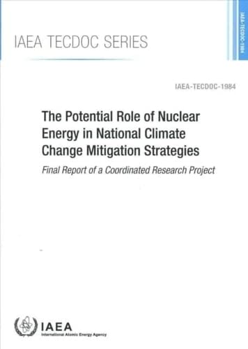 The Potential Role of Nuclear Energy in National Climate Change Mitigation Strategies (Iaea Tecdoc, 1984) by International Atomic Energy Agency