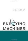 Barry Brown and Oskar Juhlin, "Enjoying Machines" (MIT Press, 2015)