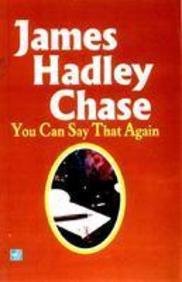 You Can Say That Again by James Hadley Chase