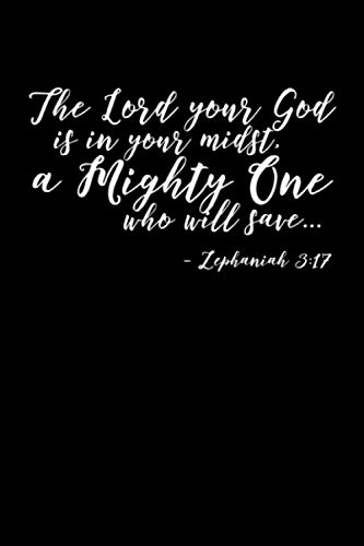 The Lord is in Your Midst A Mighty One to Save Prayer and Sermon Notes Journal: Zephaniah 3:17 - Write down your prayers, sermon notes, and ... track of your spiritual growth in Christ! by Praying Christian Faith Warrior