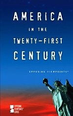 America in the Twenty-First Century (Opposing Viewpoints Series) by Andrea C. Nakaya
