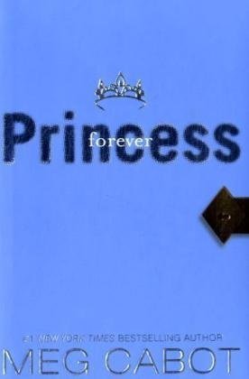 The Princess Diaries, Volume X: Forever Princess by Meg Cabot