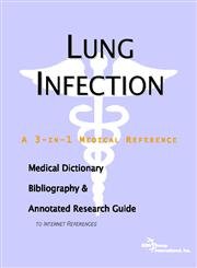 Lung Infection: A Medical Dictionary, Bibliography, And Annotated Research Guide To Internet References by Icon Health Publications