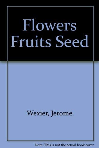 Flowers, Fruits, Seeds by Jerome Wexler