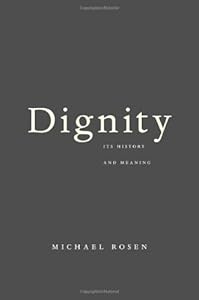 Dignity: Its History and Meaning