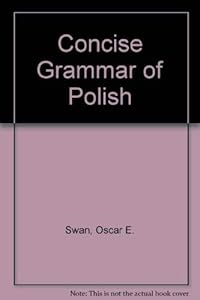 Concise Grammar of Polish by Oscar E. Swan
