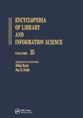 Encyclopedia of Library and Information Science Volume 35 (Library and Information Science Encyclopedia)