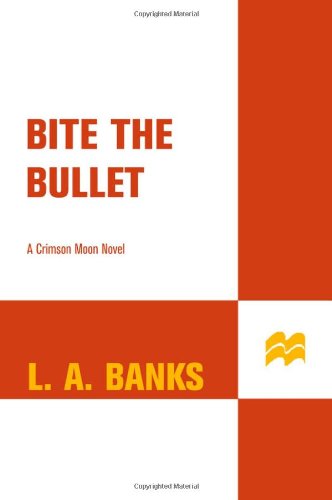 Bite the Bullet (Crimson Moon, Book 2) by L. A. Banks