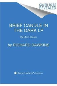 Brief Candle in the Dark LP: My Life in Science