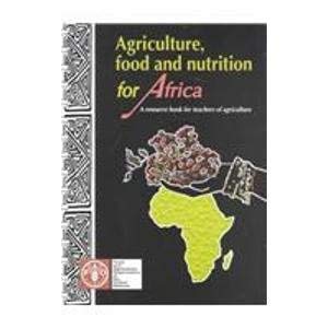 Agriculture, Food and Nutrition for Africa: A Resource Book for Teachers of Agriculture