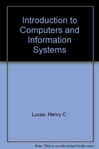 Introduction to Computers and Information Systems by Henry C. Lucas