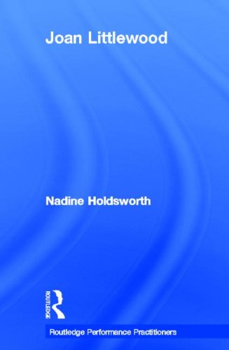 Joan Littlewood (Routledge Performance Practitioners) by Nadine Holdsworth