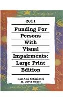 Funding for Persons with Visual Impairments 2011 by Gail Ann Schlachter