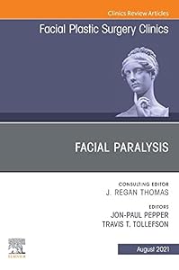 Facial Paralysis, An Issue of Facial Plastic Surgery Clinics of North America, EBook (The Clinics: Surgery) by Travis T. Tollefson
