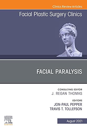 Facial Paralysis, An Issue of Facial Plastic Surgery Clinics of North America, EBook (The Clinics: Surgery) by Travis T. Tollefson